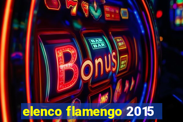 elenco flamengo 2015